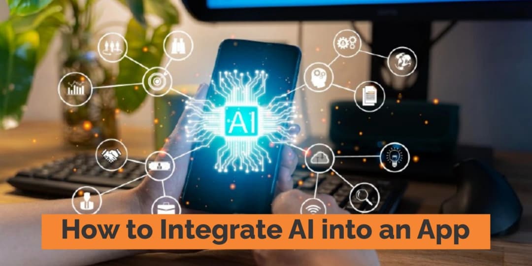 How to Integrate AI into an App: A Practical Guide for Businesses