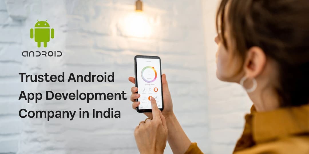 Why Triosoft is a Trusted Android App Development Company in India