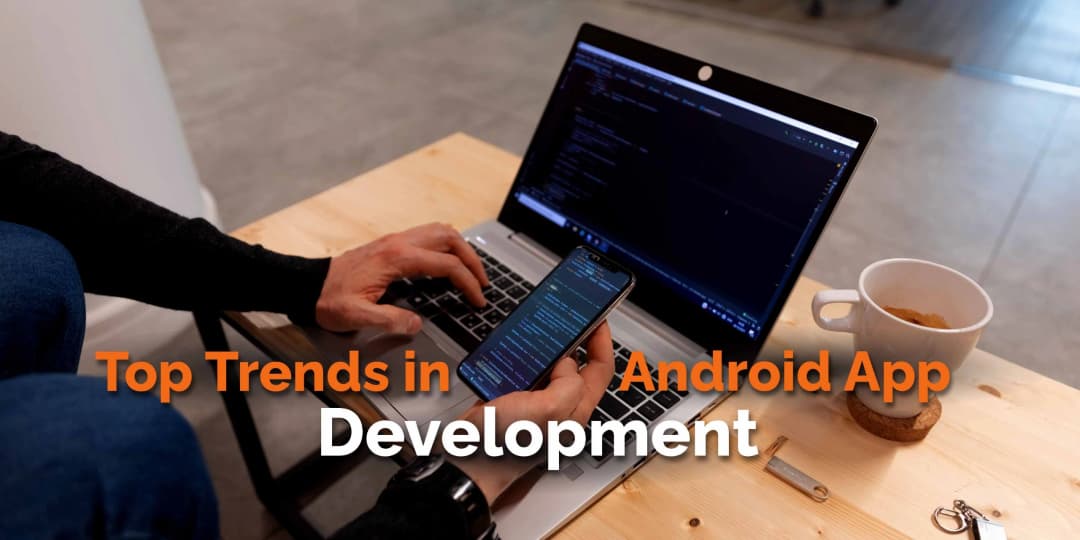 Top Trends in Android App Development Services in India for 2026 Top Trends in Android App Development Services in India for 2026